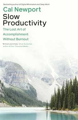 Slow Productivity: The Lost Art of Accomplishment Without Burnout cover
