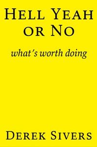 Hell Yeah or No: What's Worth Doing cover