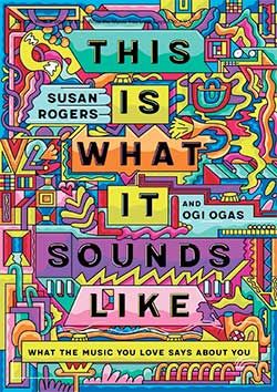 This Is What It Sounds Like: What the Music You Love Says About You cover