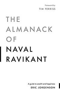 The Almanack of Naval Ravikant: A Guide to Wealth and Happiness cover