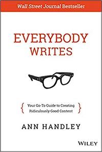 Everybody Writes: Your Go-To Guide to Creating Ridiculously Good Content cover
